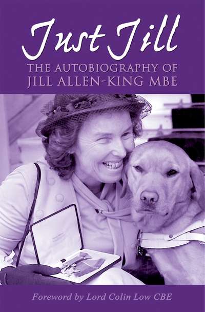 Just Jill 出版公司:Apex Publishing Limited 作者:by Jill Allen-King OBE 類型:人文社會-人物傳記 EPUB電子書 英文版
