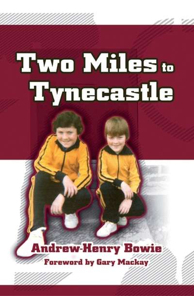 Two Miles to Tynecastle 出版公司:Apex Publishing Limited 作者:by Andrew-Henry Bowie 類型:人文社會-人物傳記 EPUB電子書 英文版