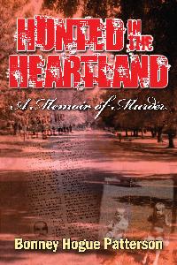 Hunted in the Heartland:A Memoir of Murder 出版公司:Strategic Book Group 作者:Bonney Hogue Patterson 類型:人文社會-人物傳記 EPUB電子書 英文版