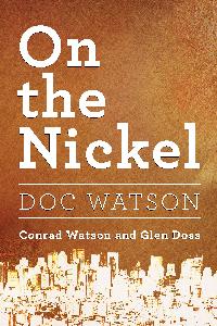 On the Nickel:Doc Watson 出版公司:Strategic Book Group 作者:Conrad Watson and Glen Doss 類型:人文社會-人物傳記 EPUB電子書 英文版