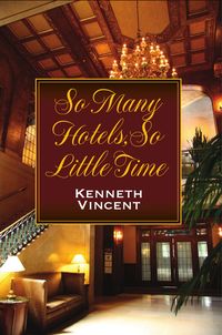 So Many Hotels, So Little Time 出版公司:Strategic Book Group 作者:Kenneth Vincent 類型:人文社會-人物傳記 PDF電子書 英文版