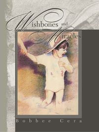 Wishbones and Miracles 出版公司:Strategic Book Group 作者:Bobbee Cera 類型:人文社會-人物傳記 EPUB電子書 英文版