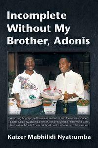 Incomplete Without My Brother, Adonis 出版公司:Publish on Demand Global LLC 作者:Kaizer Mabhilidi Nyatsumba 類型:人文社會-人物傳記 EPUB電子書 繁體中文版