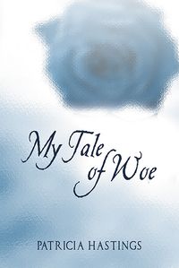 My tale of woe 出版公司:Strategic Book Publishing and Rights Co. 作者:by Patricia Hastings 類型:人文社會-人物傳記 EPUB電子書 英文版
