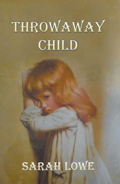Throwaway Child 出版公司:Strategic Book Publishing and Rights Co. 作者:by Sarah Lowe 類型:人文社會-人物傳記 PDF電子書 英文版
