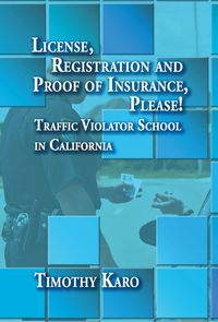 License, registration and proof of insurance, please!:traffic violator school in California. 出版公司:Publish on Demand Global LLC 作者:Timothy Karo 類型:人文社會-教育 EPUB電子書 英文版