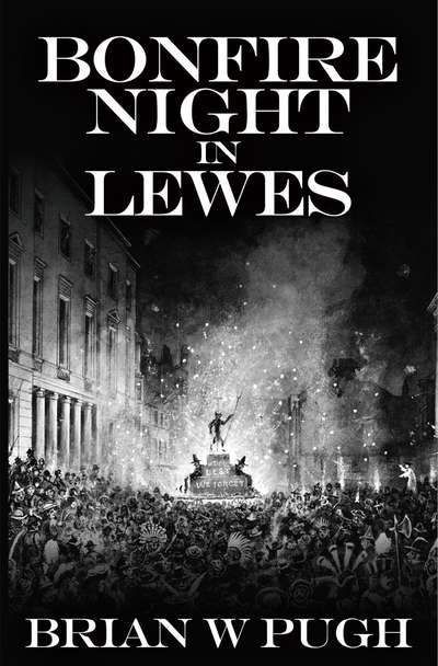 Bonfire Night in Lewes 出版公司:MX Publishing 作者:by Brian W Pugh 類型:人文社會-歷史 EPUB電子書 英文版