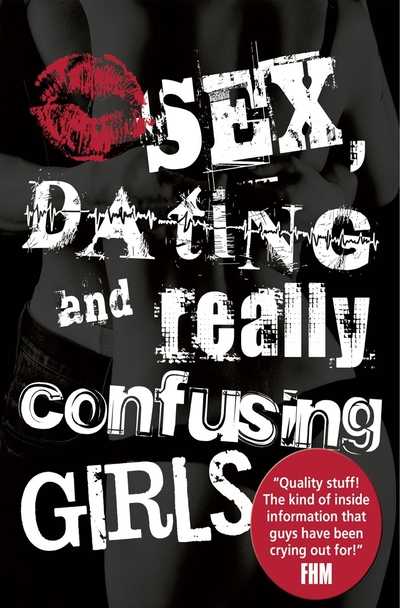 Sex, Dating and Really Confusing Girls 出版公司:MX Publishing 作者:by Sue Ostler 類型:休閒生活-兩性婚姻愛情 EPUB電子書 英文版