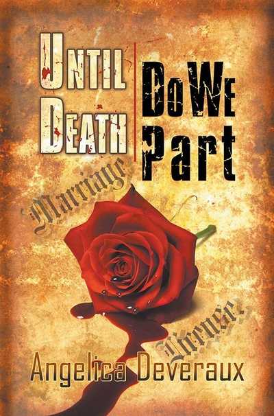Until Death Do We Part 出版公司:Strategic Book Publishing and Rights Co. 作者:by Angelica Deveraux 類型:休閒生活-兩性婚姻愛情 PDF電子書 英文版