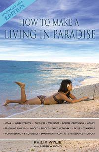 How to make a living in paradise:Southeast Asia Edition 出版公司:Fast Track PublishingAndrews UK Ltd 作者:by Philip Wylie 類型:休閒生活-其他旅遊 EPUB電子書 英文版