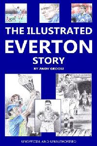The illustrated Everton story 出版公司:Apex Publishing LtdAndrews UK Ltd 作者:by Andy Groom 類型:休閒生活-運動體育 EPUB電子書 英文版