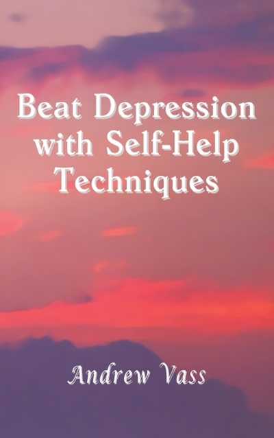 Beat Depression with Self-Help Techniques 出版公司:Apex Publishing Limited 作者:by Andrew Vass 類型:宗教心靈-成長勵志 EPUB電子書 英文版