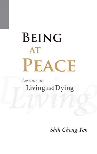 Being at peace:lessons on living and dying 出版公司:Jing Si Publishing Co., Ltd. 作者:Shih Cheng Yen 類型:宗教心靈-佛教 EPUB電子書 英文版