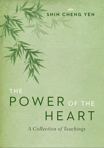 The power of the heart:a collection of teachings 出版公司:Jing Si Publishing Co., Ltd. 作者:Shih Cheng Yen 類型:宗教心靈-佛教 EPUB電子書 英文版