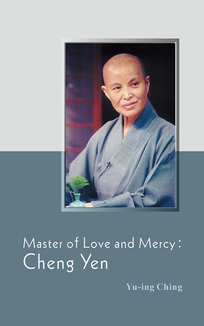 Master of love and mercy:Cheng Yen 出版公司:Jing Si Publishing Co., Ltd. 作者:Yu-ing Ching 類型:宗教心靈-佛教 EPUB電子書 英文版