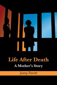 Life After Death:A Mother’s Story 出版公司:Strategic Book Publishing and Rights Co. 作者:Jeany Pavett 類型:宗教心靈-其他宗教 EPUB電子書 英文版