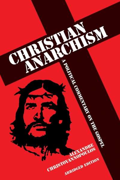 Christian Anarchism: A Political Commentary on the Gospel (Abridged Edition) 出版公司:Imprint Academic 作者:by Alexandre Christoyannopoulos 類型:宗教心靈-基督教 EPUB電子書 英文版