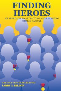 Finding Heroes 出版公司:Strategic Book Group 作者:Larry Dillon 類型:財經商管-人際溝通 EPUB電子書 英文版