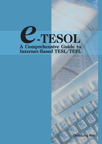 e-TESOL:a comprehensive guide to internet-based TESL/TEFL 出版公司:冠唐國際圖書 作者:Chin-lung Wei 類型:語言學習-英文學習 PDF電子書 英文版