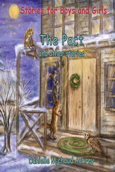 The pact and other stories 出版公司:Petra Books 作者:Danielle Michaud Aubrey 類型:親子童書-兒童文學 PDF電子書 英文版