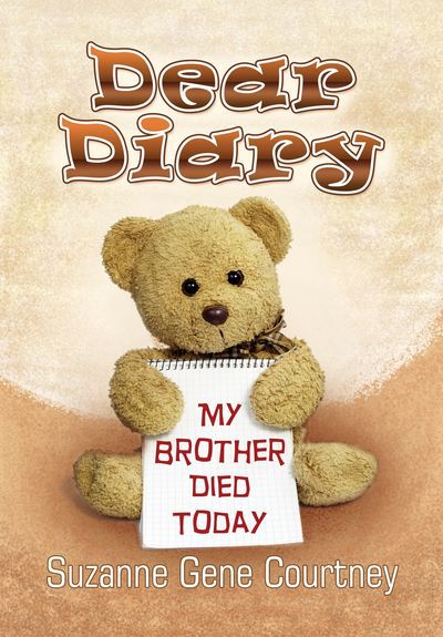 Dear Diary:My Brother Died Today 出版公司:Strategic Book Publishing and Rights Co. 作者:Suzanne Gene Courtney 類型:親子童書-兒童文學 PDF電子書 英文版