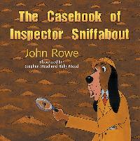The Casebook of Inspector Sniffabout 出版公司:Strategic Book Publishing and Rights Co. 作者:John Rowe 類型:親子童書-兒童學習 EPUB電子書 英文版
