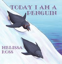 Today I am a Penguin 出版公司:Guardian Angel Publishing 作者:by Melissa Ross 類型:親子童書-兒童繪本 PDF電子書 英文版