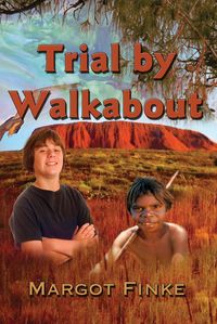 Trial by walkabout 出版公司:Guardian Angel Publishing 作者:by Margot Finke 類型:親子童書-兒童繪本 PDF電子書 英文版