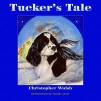Tucker’s Tale 出版公司:Guardian Angel Publishing 作者:by Christopher Walsh 類型:親子童書-兒童繪本 PDF電子書 英文版