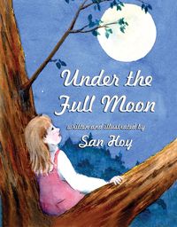 Under the full moon 出版公司:Guardian Angel Publishing 作者:Written and illustrated by San Hoy 類型:親子童書-兒童繪本 PDF電子書 英文版