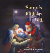 Santa’s birthday gift 出版公司:Eloquent Books 作者:by Sherrill S. Cannon 類型:親子童書-兒童繪本 PDF電子書 英文版