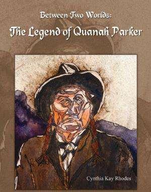 Between two worlds:the legend of Quanah Parker 出版公司:Eloquent Books 作者:by Cynthia Kay Rhodes 類型:親子童書-兒童繪本 EPUB電子書 英文版