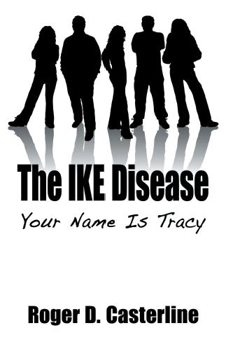 The IKE Disease:Your Name Is Tracy 出版公司:Strategic Book Group 作者:Roger D. Casterline 類型:親子童書-兒童繪本 PDF電子書 英文版