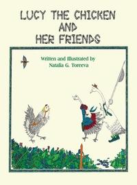 Lucy the chicken and her friends 出版公司:Strategic Book Group 作者:written and illustrated by Natalia G. Toreeva 類型:親子童書-兒童繪本 PDF電子書 英文版