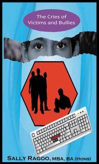 The cries of victims and bullies 出版公司:Strategic Book Publishing and Rights Co. 作者:by Sally Ragoo 類型:醫藥養生-精神心理 EPUB電子書 英文版