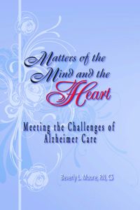 Matters Of The Mind-And The Heart:Meeting The Challenges Of Alzheimer’s Care 出版公司:Strategic Book Group 作者:Beverly L. Moore、RN、CS 類型:醫藥養生-精神心理 PDF電子書 英文版