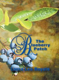 The blueberry patch 出版公司:Strategic Book Publishing and Rights Co. 作者:Laura Lee Royale 類型:醫藥養生-精神心理 EPUB電子書 英文版
