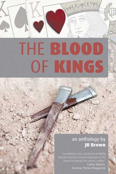 The Blood of Kings An Anthology 出版公司:FireStep Publishing 作者:by JB Brown 類型:文學小說-詩詞 EPUB電子書 英文版