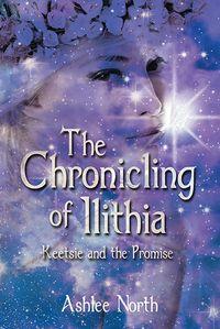 The Chronicling of Ilithia:Keetsie and the promise 出版公司:Strategic Book Publishing and Rights Co. 作者:by Ashlee North 類型:文學小說-青少年文學 EPUB電子書 英文版
