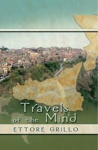 Travels of the Mind 出版公司:Strategic Book Group 作者:Ettore Grillo[作] 類型:文學小說-散文 EPUB電子書 英文版