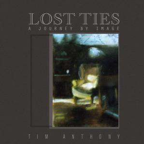 Lost Ties:A Journey by Image 出版公司:Strategic Book Group 作者:Tim Anthony 類型:文學小說-散文 PDF電子書 英文版