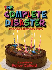 The Complete Disaster:Rhonda’s Birthday Party 出版公司:Strategic Book Group 作者:Farley Calford[作] 類型:文學小說-青少年文學 PDF電子書 英文版