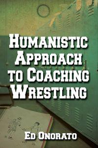 A Humanistic Approach to Coaching Wrestling 出版公司:Strategic Book Group 作者:Edward Onorato 類型:文學小說-散文 EPUB電子書 英文版
