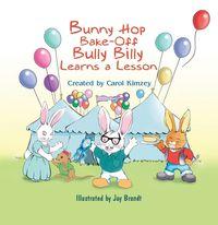 Bunny hop bake-off:bully Billy learns a lesson 出版公司:Strategic Book Group 作者:by Carol Kimzey 類型:文學小說-青少年文學 EPUB電子書 英文版