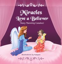 Miracles Love A Believer 出版公司:Strategic Book Group 作者:Stacy Casaluci[作] 類型:文學小說-青少年文學 EPUB電子書 英文版