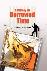 A Journey on Borrowed Time 出版公司:Strategic Book Group 作者:Robert Russell Allen[作] 類型:文學小說-散文 EPUB電子書 英文版