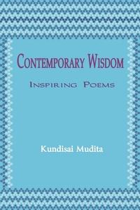 Contemporary wisdom:inspiring poems 出版公司:Strategic Book Publishing and Rights Co. 作者:Kundisai Mudita 類型:文學小說-散文 EPUB電子書 英文版