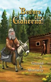 Beware the Gaheena! 出版公司:Strategic Book Publishing and Rights Co. 作者:Gerald A. Moriarty 類型:文學小說-青少年文學 EPUB電子書 英文版