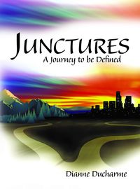 Junctures:a journey to be defined 出版公司:Strategic Book Publishing and Rights Co. 作者:Dianne Ducharme 類型:文學小說-散文 EPUB電子書 英文版
