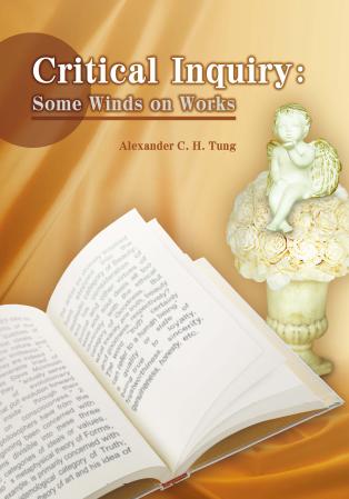Critical inquiry:some winds on works 出版公司:秀威資訊科技 作者:董崇選(Alexander C.H. Tung) 類型:文學小說-文學評論 PDF電子書 英文版
